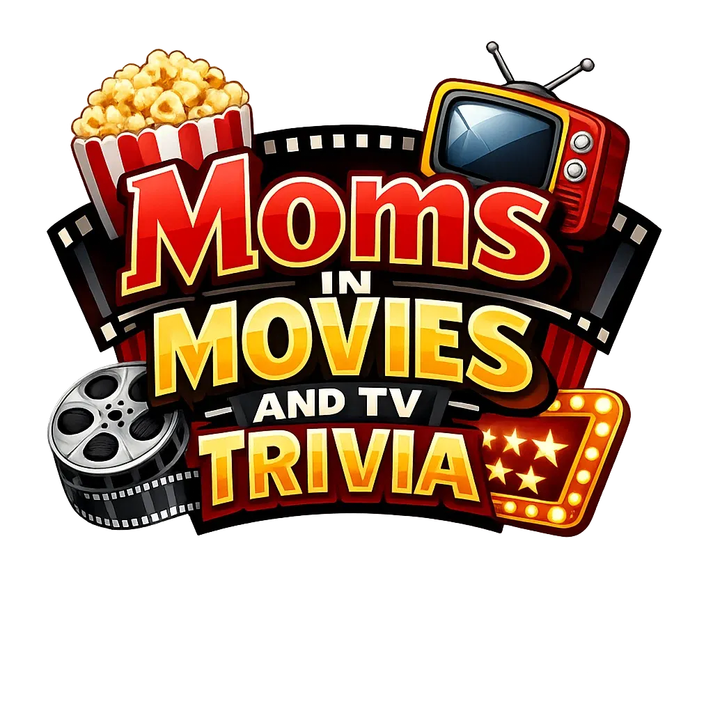 Moms in Movies and TV Trivia